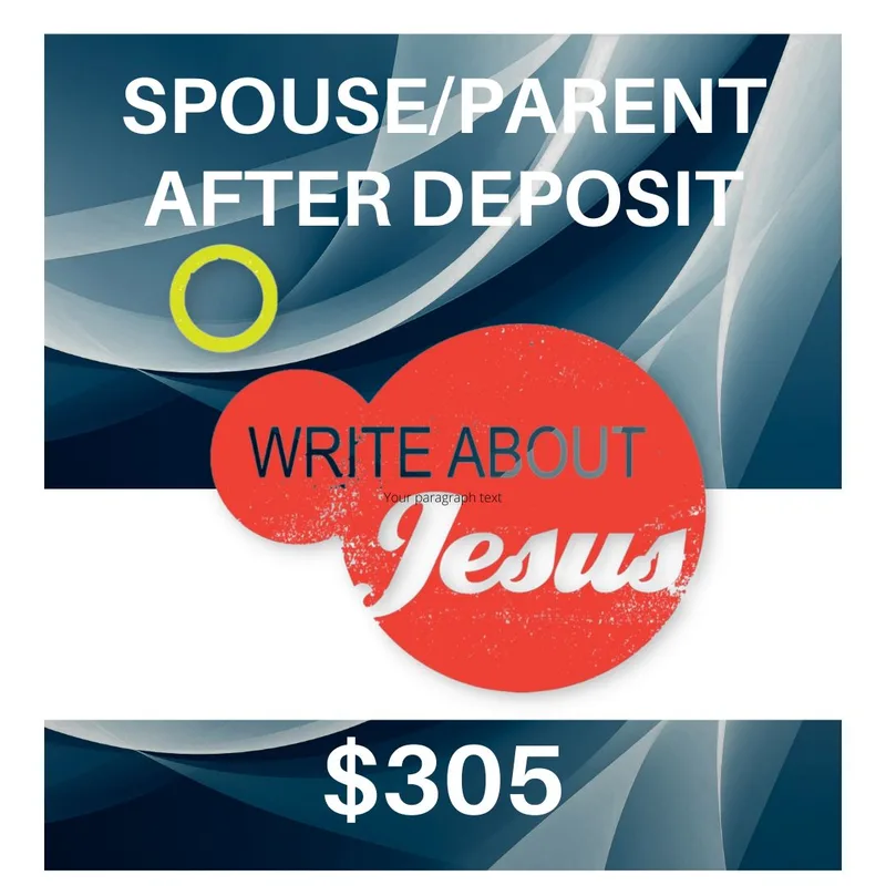Spouse/
Parent
Registration
after $100
​Deposit